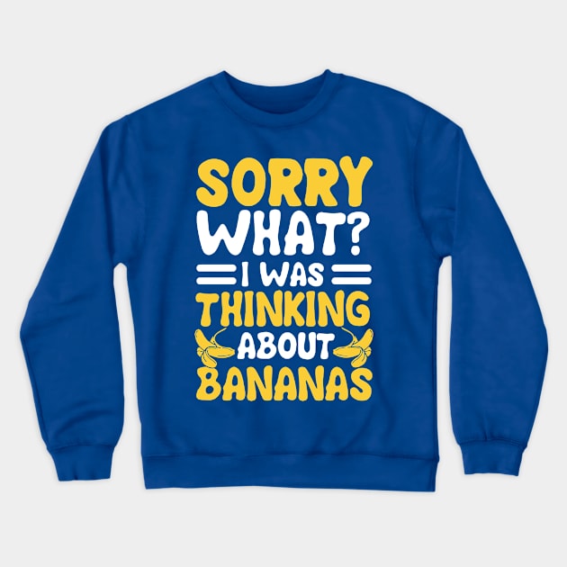 i was thinking about bananas 1 Crewneck Sweatshirt by MarlinsForemans